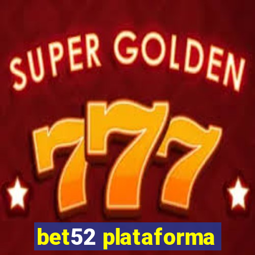 bet52 plataforma